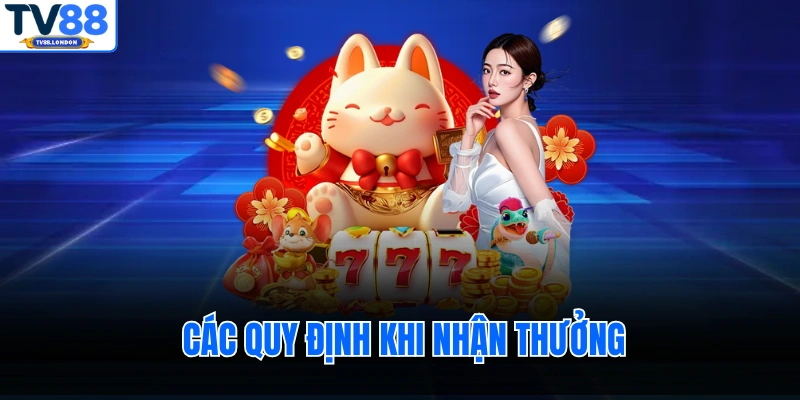 Các quy định khi nhận thưởng