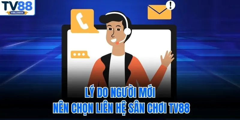 Lý do người mới nên chọn liên hệ sân chơi TV88
