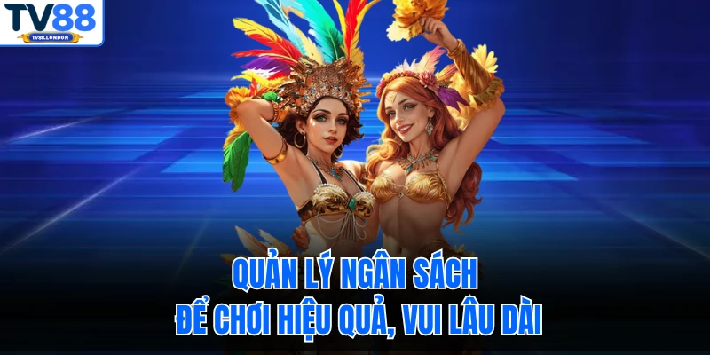 Quản lý ngân sách để chơi hiệu quả, vui lâu dài